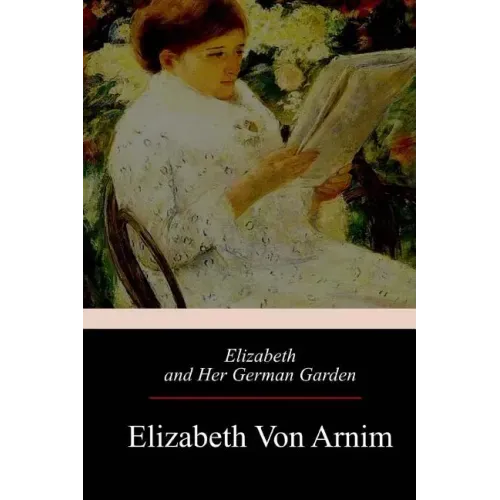Elizabeth and Her German Garden