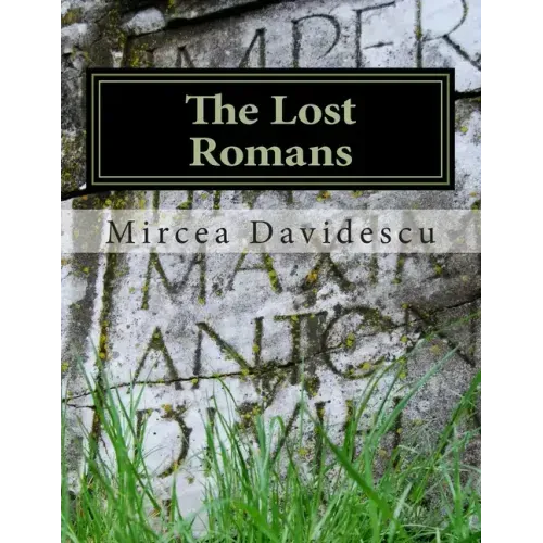 The Lost Romans: History and Controversy on the Origin of the Romanians