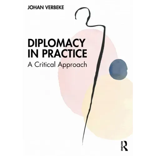Diplomacy in Practice: A Critical Approach