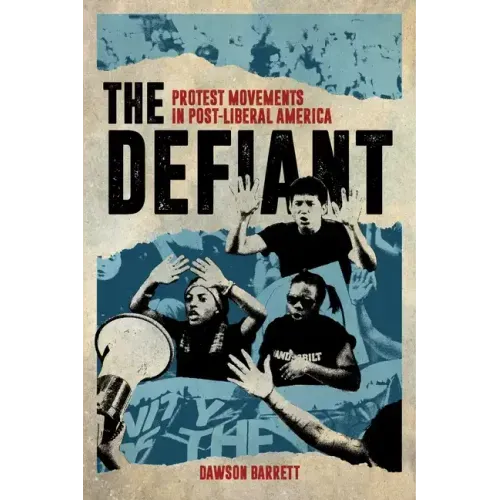 The Defiant: Protest Movements in Post-Liberal America