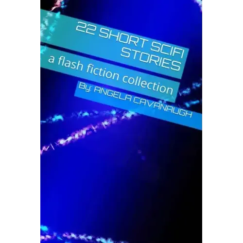 22 Short Scifi Stories: a flash fiction collection