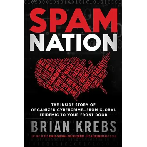 Spam Nation: The Inside Story of Organized Cybercrime--From Global Epidemic to Your Front Door