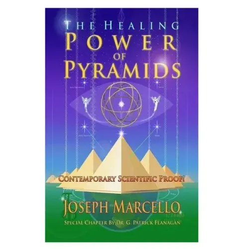 The Healing Power of Pyramids: Exploring Scalar Energy Forms for Health, Healing and Spirituall Awakening