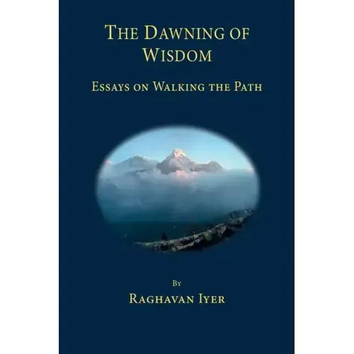 The Dawning of Wisdom: Essays on Walking the Path