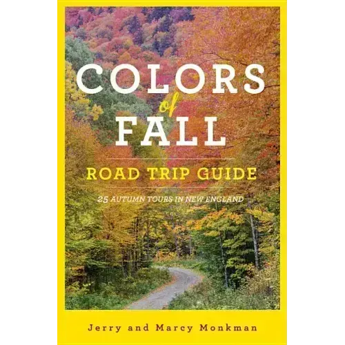 Colors of Fall Road Trip Guide: 25 Autumn Tours in New England