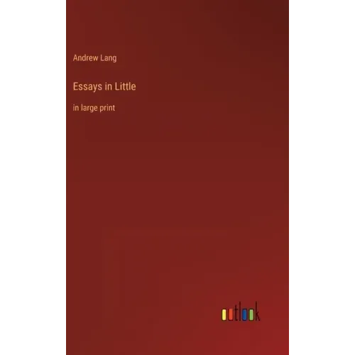 Essays in Little: in large print