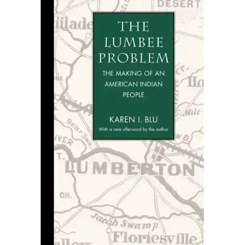 The Lumbee Problem: The Making of an American Indian People
