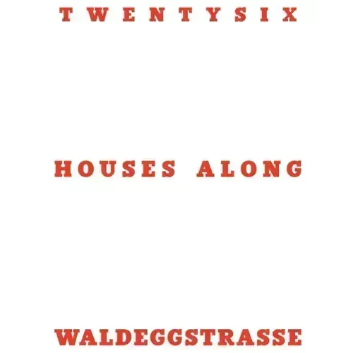Twentysix Houses Along Waldeggstrasse