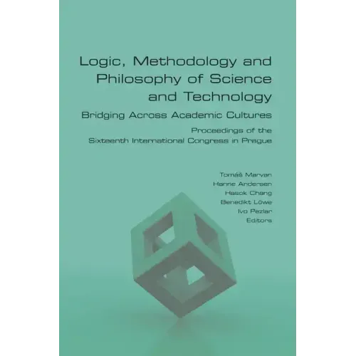Logic, Methodology and Philosophy of Science and Technology. Bridging Across Academic Cultures. Proceedings of the Sixteenth International Congress in