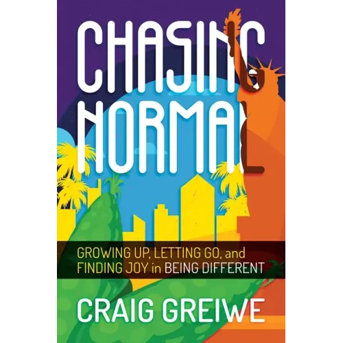 Chasing Normal: Growing Up, Letting Go, and Finding Joy in Being Different