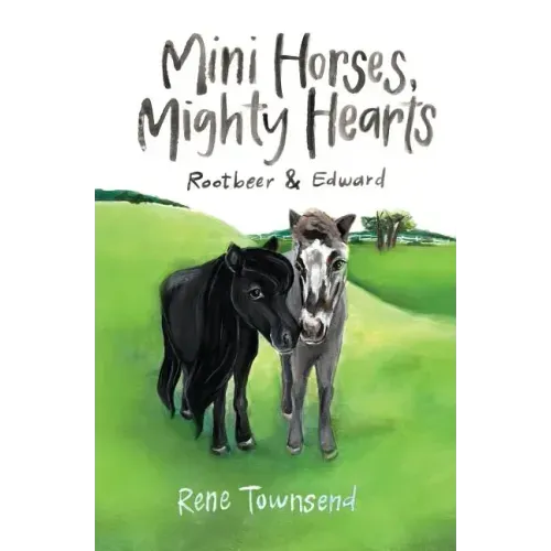 Mini Horses, Mighty Hearts: Rootbeer and Edward