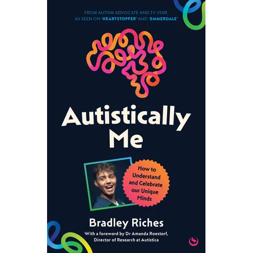 Autistically Me: How to Understand and Celebrate Our Unique Minds