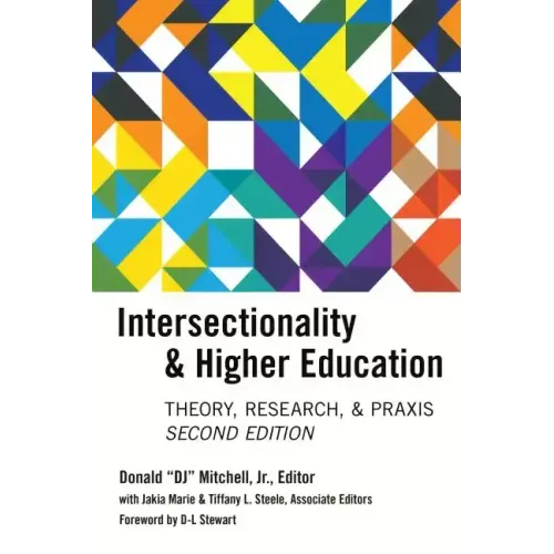 Intersectionality & Higher Education: Research, Theory, & Praxis, Second Edition