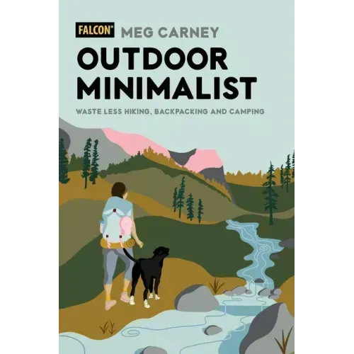 Outdoor Minimalist: Waste Less Hiking, Backpacking and Camping
