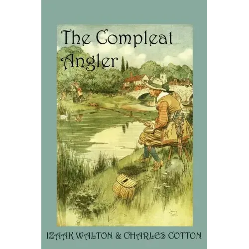The Compleat Angler, or the Contemplative Man's Recreation