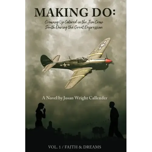Making Do: Growing Up Colored in the Jim Crow South During the Great Depression