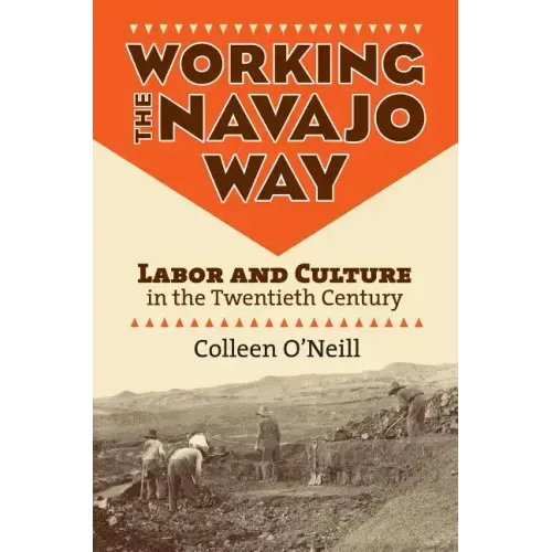 Working the Navajo Way: Labor and Culture in the Twentieth Century
