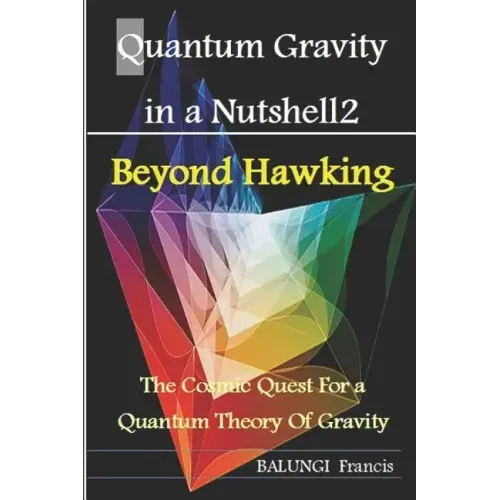 Quantum Gravity in a Nutshell2: Beyond Hawking-The Cosmic Quest for a Quantum Theory of Gravity