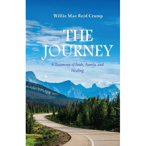 The Journey: A Testimony of Faith, Family, and Healing