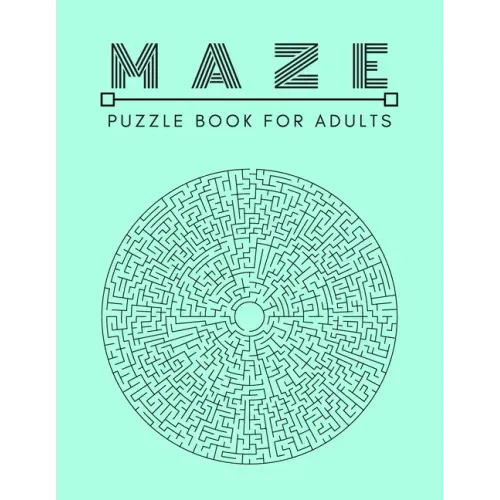 Maze Puzzle Book: For Adults Activity workbook for Girls Boys, 100 Moderate to Challenging Puzzles.