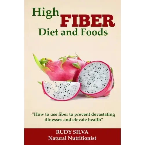 High Fiber Diet and Foods: Propel Your Health Upward with Dietary Fiber