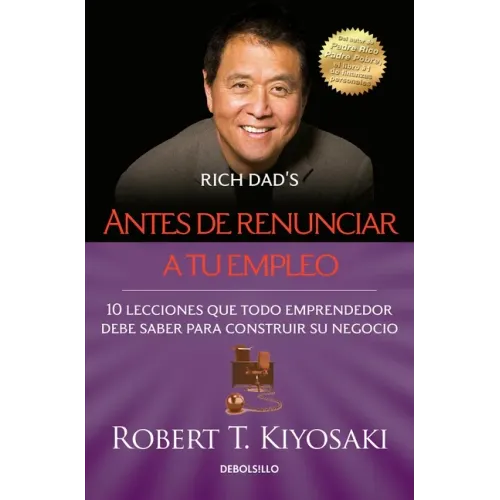 Antes de Renunciar A Tu Empleo = Rich Dad's Before You Quit Your Job