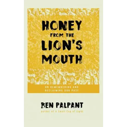 Honey From the Lion's Mouth: On Remembering and Reclaiming Our Past