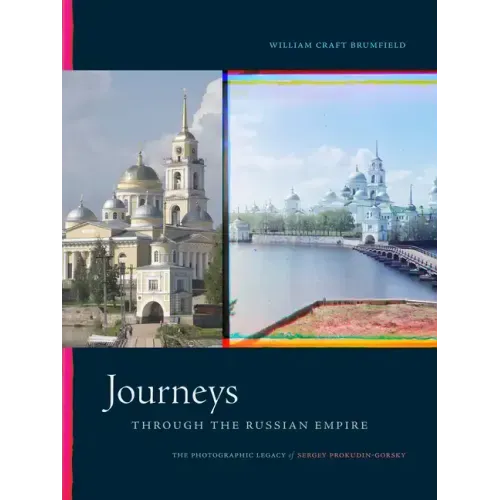 Journeys Through the Russian Empire: The Photographic Legacy of Sergey Prokudin-Gorsky