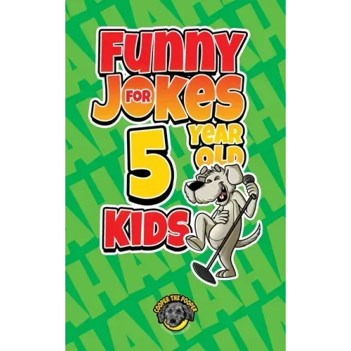 Funny Jokes for 5 Year Old Kids: 100+ Crazy Jokes That Will Make You Laugh Out Loud!