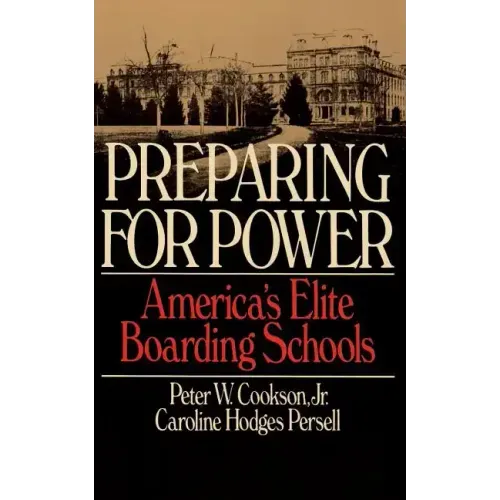 Preparing for Power: America's Elite Boarding Schools