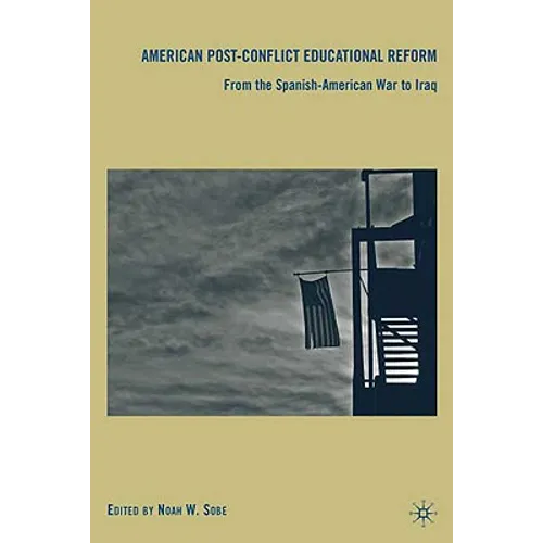 American Post-Conflict Educational Reform: From the Spanish-American War to Iraq