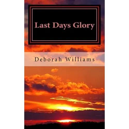 Last Days Glory: A Vision That Changed One Woman's Thinking About The End Times In America