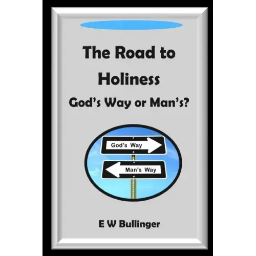 The Road to Holiness: God's Way or Man's?
