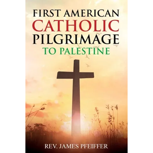 First American Catholic Pilgrimage to Palestine, 1889