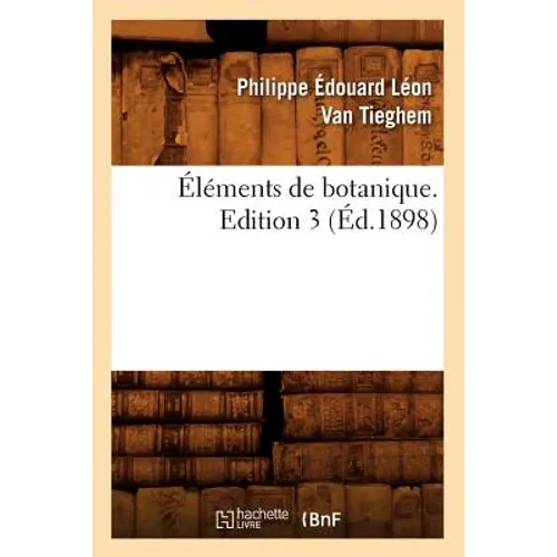 Éléments de Botanique. Edition 3 (Éd.1898)