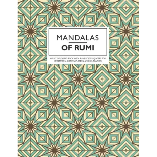 Mandalas of Rumi: Adult Coloring Book with Rumi Poetry Quotes for Meditation, Contemplation and Relaxation.