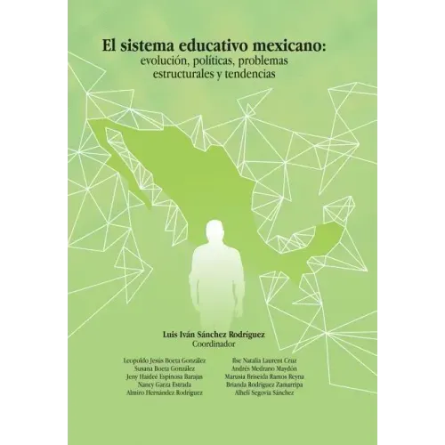 El Sistema Educativo Mexicano: Evolución, Políticas, Problemas Estructurales Y Tendencias