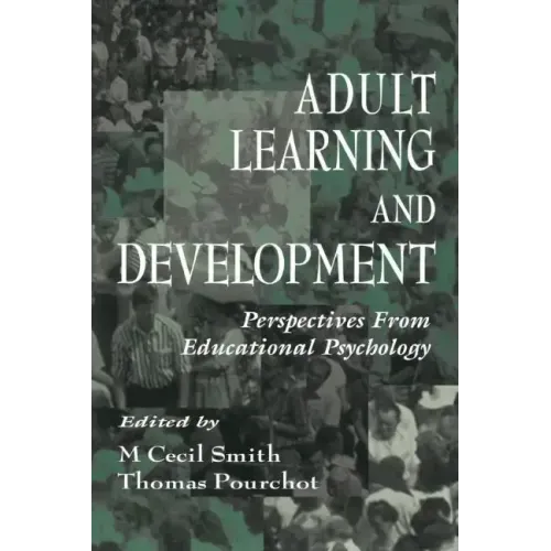 Adult Learning and Development: Perspectives from Educational Psychology