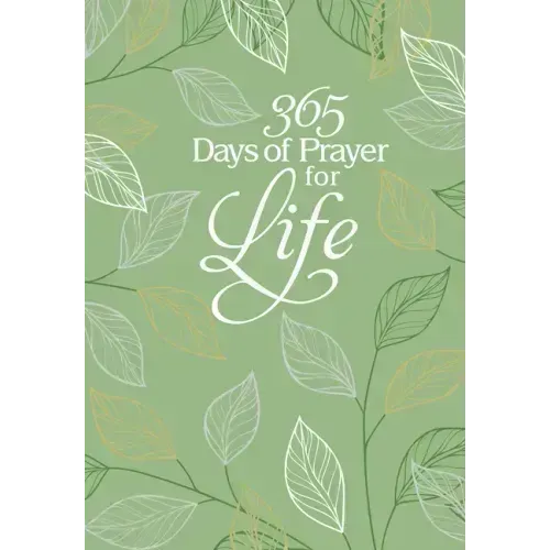 365 Days of Prayer for Life: Daily Prayer Devotional