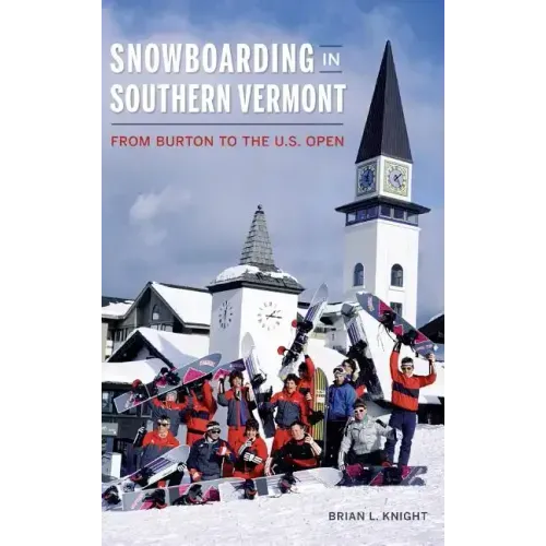 Snowboarding in Southern Vermont: From Burton to the Us Open