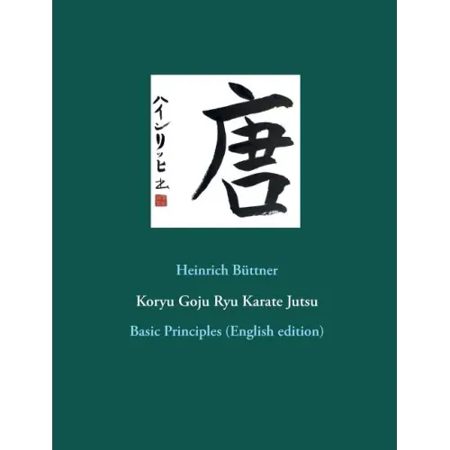 Koryu Goju Ryu Karate Jutsu: Basic Principles (English edition)