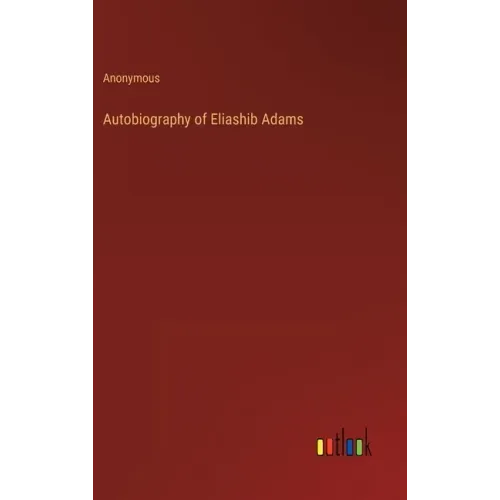 Autobiography of Eliashib Adams