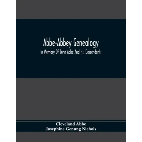 Abbe-Abbey Genealogy, In Memory Of John Abbe And His Descendants