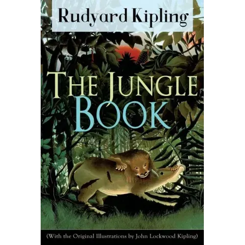 The Jungle Book (With the Original Illustrations by John Lockwood Kipling): Classic of children's literature from one of the most popular writers in E
