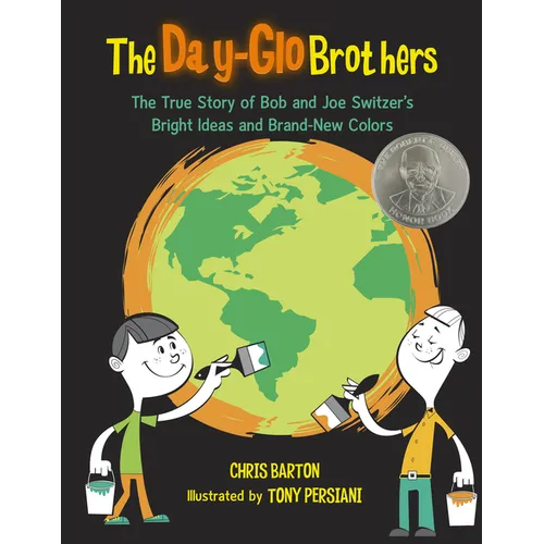 The Day-Glo Brothers: The True Story of Bob and Joe Switzer's Bright Ideas and Brand-New Colors