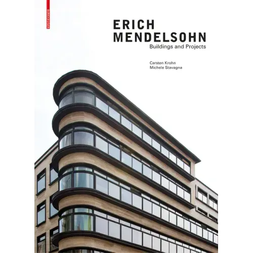 Erich Mendelsohn: Buildings and Projects