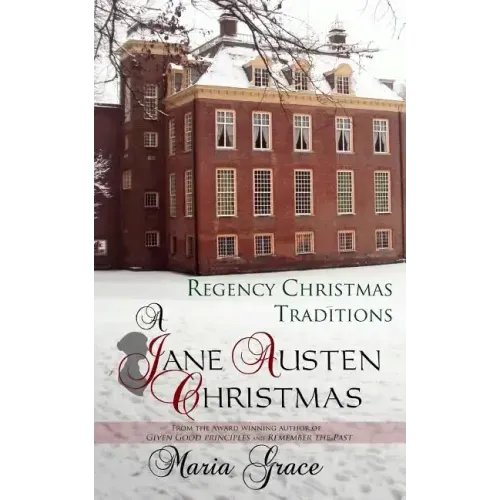 A Jane Austen Christmas: Regency Christmas Traditions