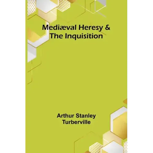 Mediæval Heresy & the Inquisition
