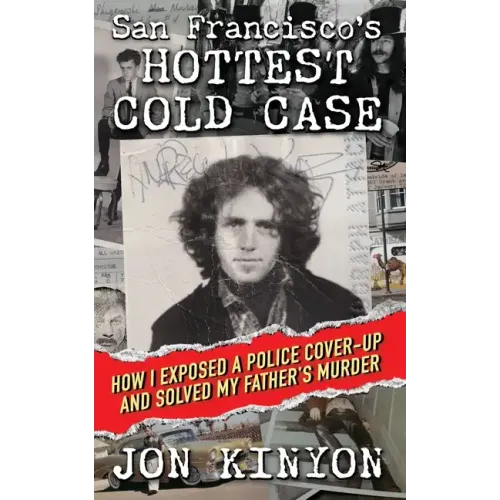 San Francisco's Hottest Cold Case: How I Exposed a Police Cover-Up and Solved My Father's Murder