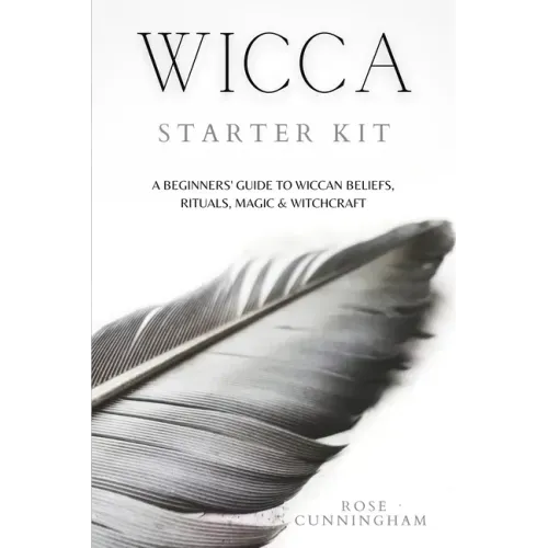 Wicca Starter Kit: A Beginners' Guide to Wicca Beliefs, Rituals, Magic and Witchcraft